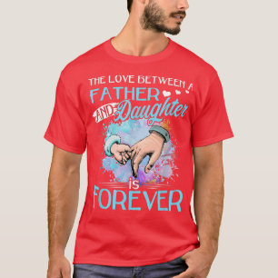 Die Liebe zwischen Vater und Tochter ist für immer T-Shirt
