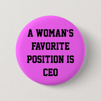 Die Lieblingsposition einer Frau ist CEO-Knopf Button