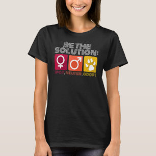 Die Lösung für den Neuter Adoptiert Tier 2 T-Shirt