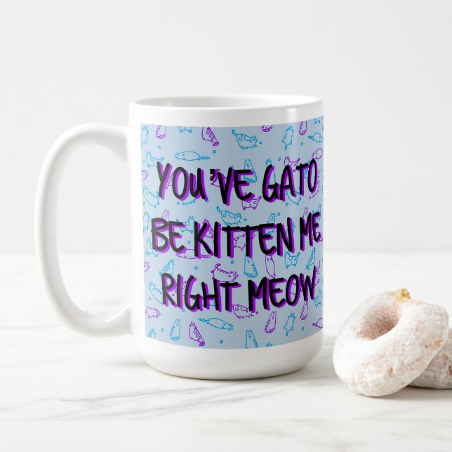Die lustige Niedliche Katze "You ve Gato Be Kitten Kaffeetasse (Mit Donut)