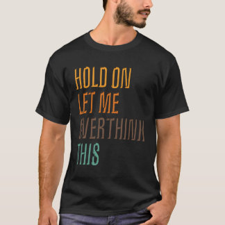Die lustige Sarcasm-Poster-Hold Lass überdenkt das T-Shirt