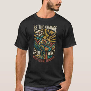 Die Macht in Phoenix Sei die Veränderung Wachse Wa T-Shirt