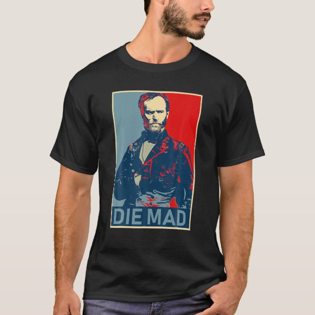 Die Mad William Tecumseh Sherman T Shirt (Vorderseite)