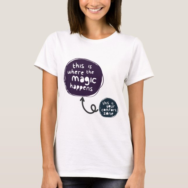 Die Magie passiert außerhalb Ihrer Komfortzone T-Shirt (Vorderseite)