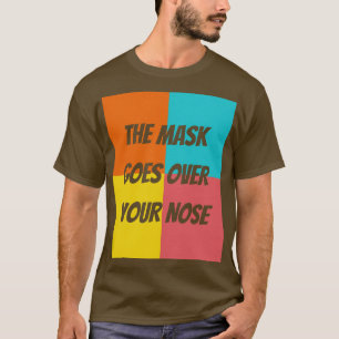 die Maske geht über Ihre Nase T-Shirt