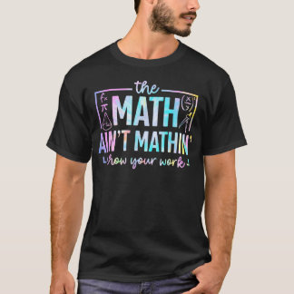 Die Mathe stimmt nicht lustige Mathe T-Shirt