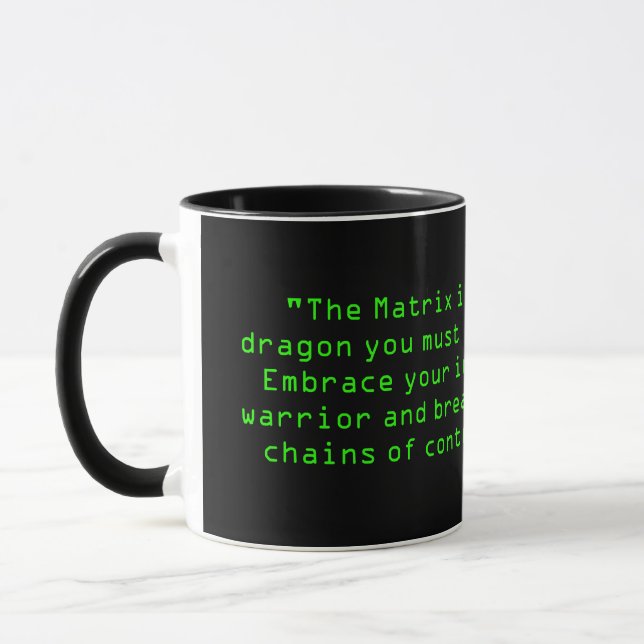 "Die Matrix ist ein Drache, den du töten musst. Em Tasse (Links)