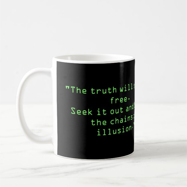 "Die Matrix ist ein Käfig für Ihr Soul. Treten Sie Kaffeetasse (Links)