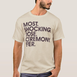 Die meisten. Entsetzen. Rose. Zeremonie. T-Shirt