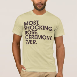 Die meisten. Entsetzen. Rose. Zeremonie. T-Shirt