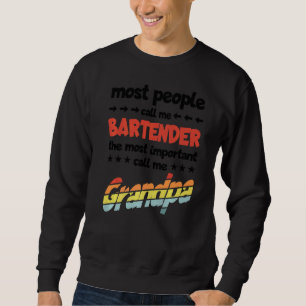 Die meisten Leute nennen mich Barkeeper am wichtig Sweatshirt