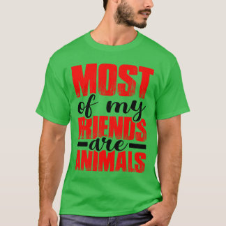 Die meisten meiner Freunde sind Tiere Geschenk T-Shirt