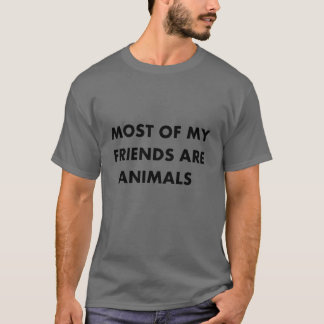 Die meisten meiner Freunde sind Tiere lustig T-Shirt
