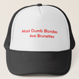Die meisten stummen Blondinen sind Brunettes Truckerkappe