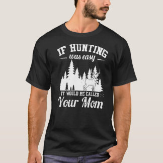Die Mennenjagd ist nicht einfach für Jäger T-Shirt