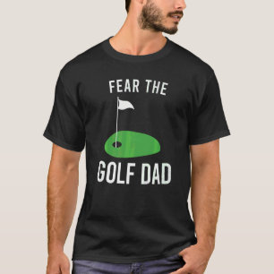Die Mens fürchten den Golf Vater Golf Player T-Shirt