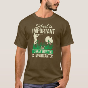Die Mens-Schule ist wichtig, aber die Jagd in der  T-Shirt