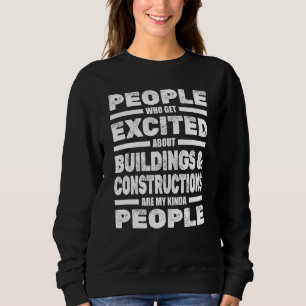 Die Menschen begeisterten sich für Gebäude und Bau Sweatshirt