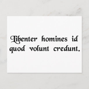 Die Menschen glauben gerne, was sie sich wünschen. Postkarte