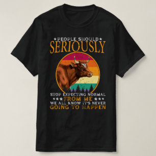 Die Menschen sollten ernsthaft aufhören, von mir  T-Shirt