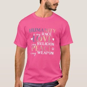 Die Menschheit ist meine Liebe der Rasse Religion T-Shirt