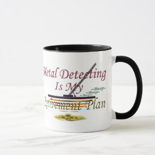 Die Metallentdeckung ist- mein Ruhestandsplan Tasse