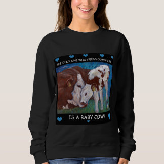 Die Milch der Baby-Kuhbedarfsmammas veganes Sweatshirt