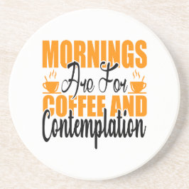 Die Morgenstunden sind für Kaffee und Befriedigung Getränkeuntersetzer
