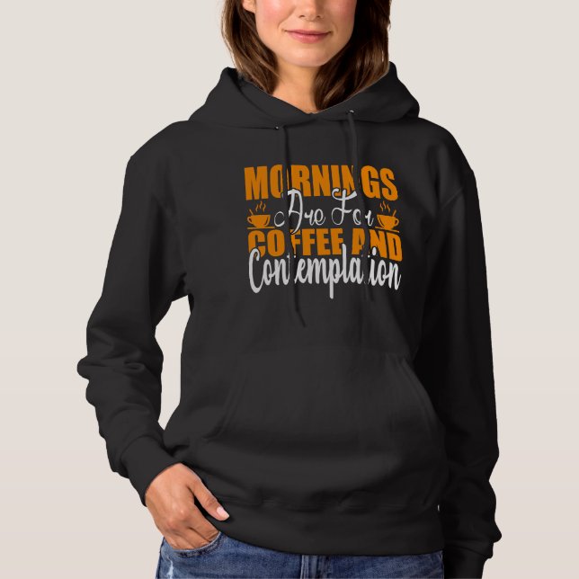Die Morgenstunden sind für Kaffee und Befriedigung Hoodie (Vorderseite)