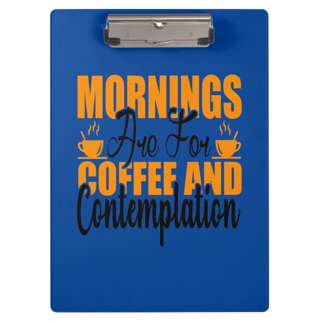 Die Morgenstunden sind für Kaffee und Befriedigung Klemmbrett (Vorderseite)