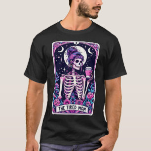 Die müde Mama Tarot Card Skeleton Mütter Day Skul T-Shirt