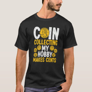 Die Münze, die mein Hobby sammelt, macht Cents-Mün T-Shirt