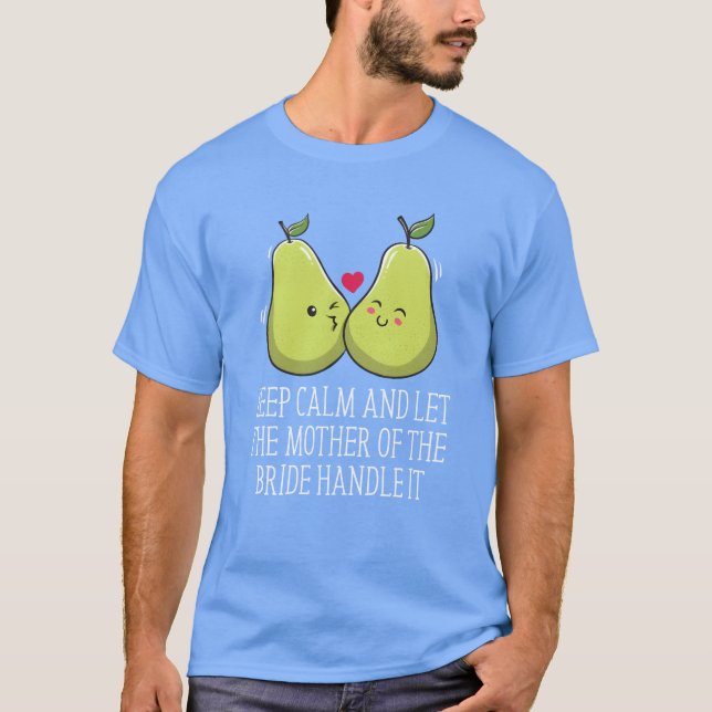Die Mutter der Brautmütter Hochzeit gelassen T-Shirt (Vorderseite)
