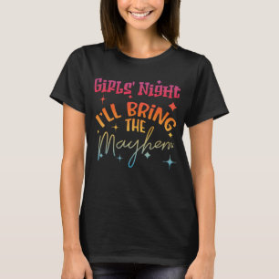 DIE NACHT DER MÄDCHEN WERDE ICH DAS MAYHEM BRINGEN T-Shirt