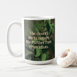 Die Nähere Natur, weiter von Idioten Kaffeetasse