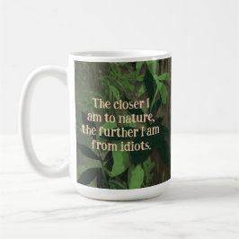 Die Nähere Natur, weiter von Idioten Kaffeetasse