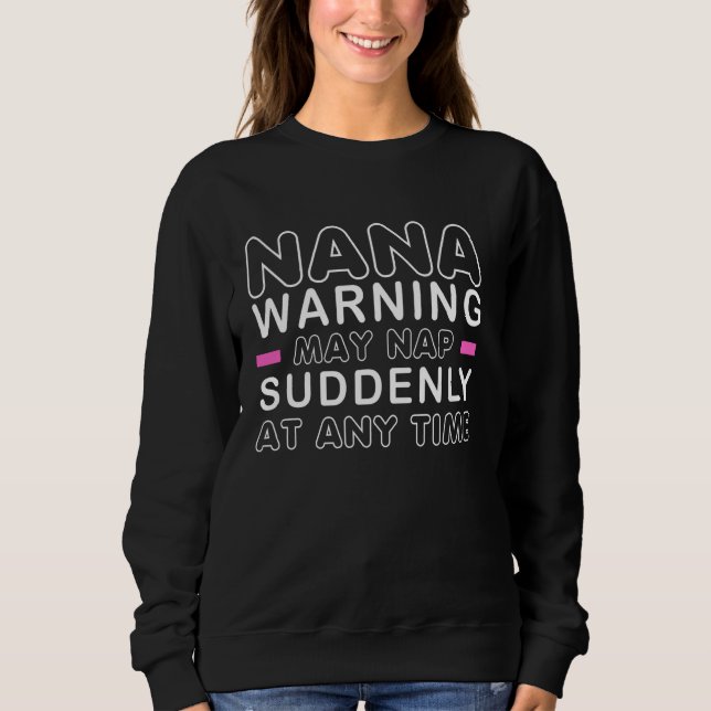 Die Nana-Warnung kann Nickerchen zu jedem Zeitpunk Sweatshirt (Vorderseite)