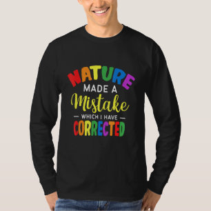 Die Natur hat einen Fehler gemacht, den ich korrig T-Shirt