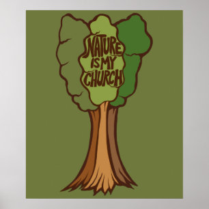 Die Natur ist meine Kirche Poster