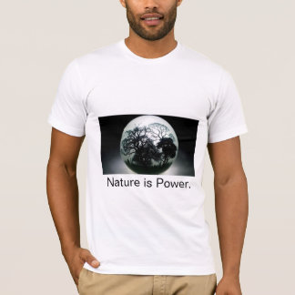 Die Natur ist Power. T-Shirt