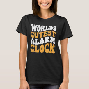 Die Niedliche Alarmuhr der Welt T-Shirt