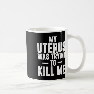 Die Niedliche Hysterektomie meines Uterus versucht Kaffeetasse