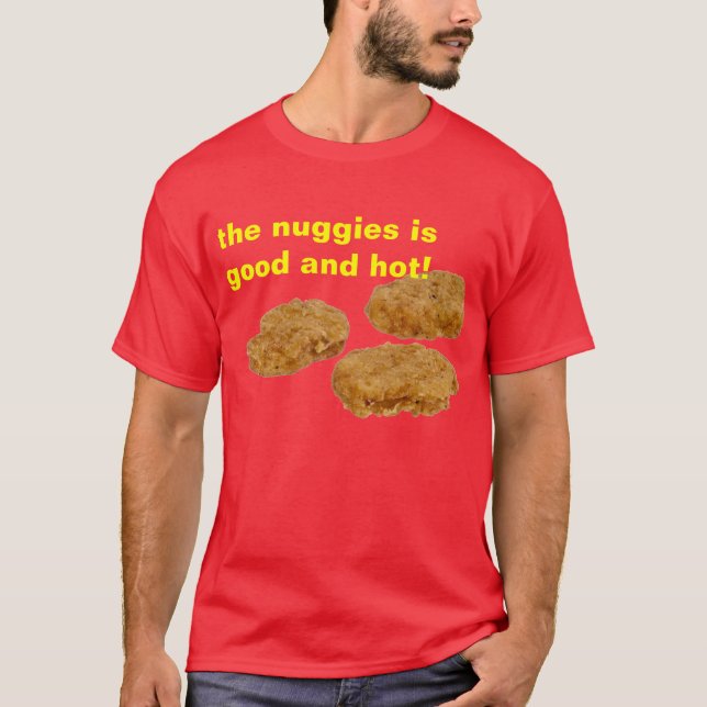 die nuggies ist gut und heiß! T-Shirt (Vorderseite)