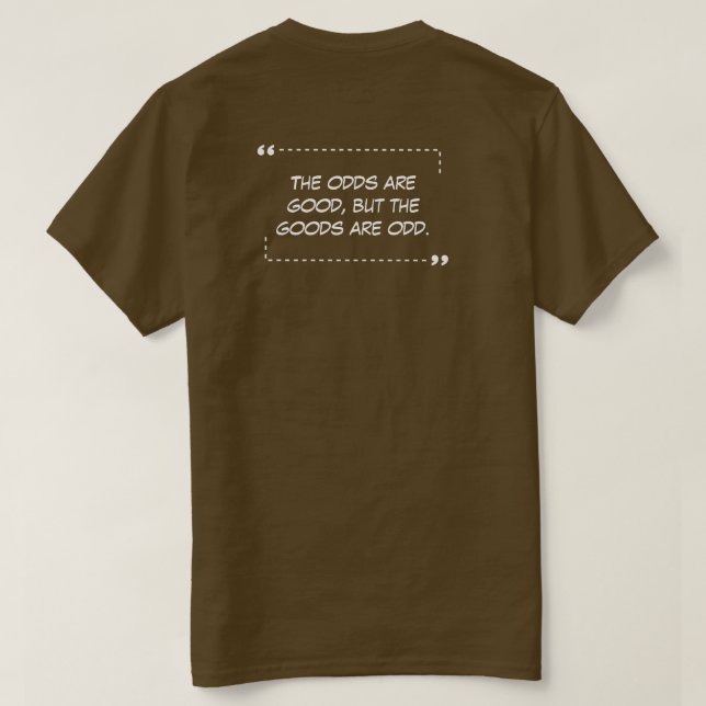 Die Odds sind guter brauner T - Shirt (Design Rückseite)