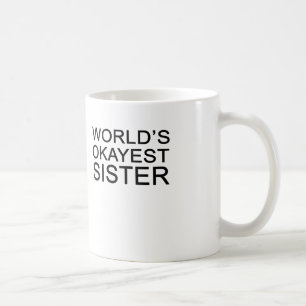 die okayest Schwester der Welt Kaffeetasse