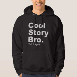 Die originelle coole Story Bro. Erzähl es nochmal. Hoodie