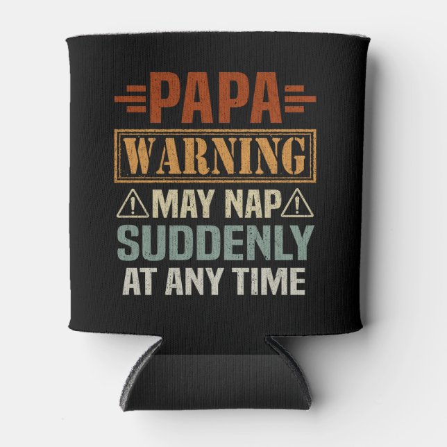 Die Papa-Warnung kann jederzeit plötzlich Nickerch Dosenkühler (Vorderseite)