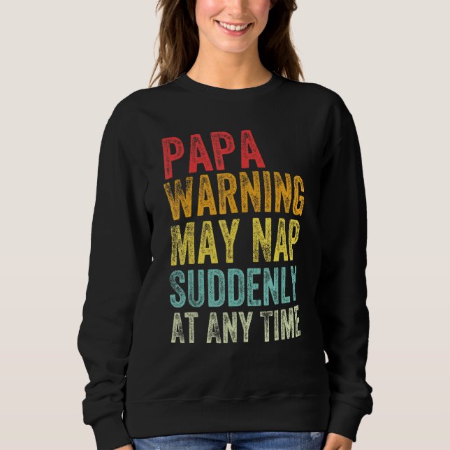 Die Papa-Warnung kann zu jedem Zeitpunkt plötzlich Sweatshirt (Vorderseite)
