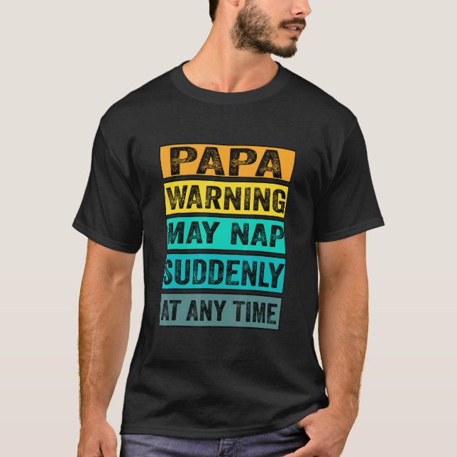 Die Papa-Warnung kann zu jedem Zeitpunkt plötzlich T-Shirt (Vorderseite)