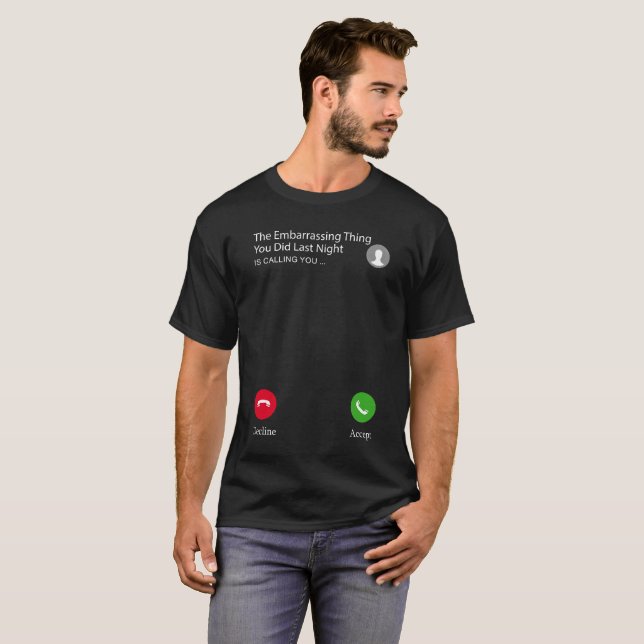 Die peinliche Sache, die Sie ist taten gestern T-Shirt (Vorne ganz)